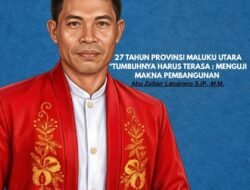 27 Tahun Provinsi Maluku Utara: Dari Kekayaan Sumber Daya Alam Menuju Kesejahteraan yang Berkeadilan